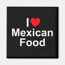 I Love (Heart) Mexican Food Magnet