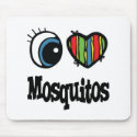 I Love (Heart) Mosquitos mousepads