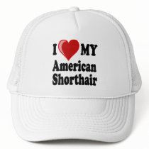 I Love (Heart) My American Shorthair Cat Hat