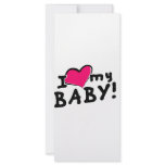 I love (heart) my baby! (boy or girl) rack cards