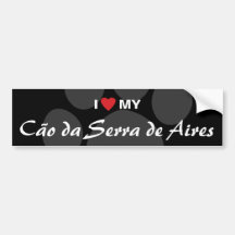 I Love (Heart) My Cão da Serra de Aires Bumper Sticker