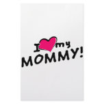 I love (heart) my mummy!