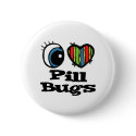 I Love (Heart) Pill Bugs buttons
