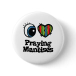 I Love (Heart) Praying Mantises buttons