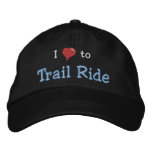 I love (heart) to Trail Ride embroidered hats