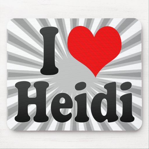 I love Heidi Mouse Pad