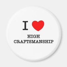 I Love High Craftsmanship Fridge Magnet