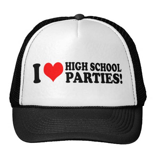 I love high school parties hat