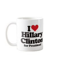 I Love Hillary Clinton for President Coffee Mugs