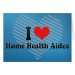 I Love Home Health Aides Greeting Card