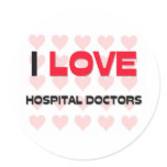 I LOVE HOSPITAL DOCTORS stickers