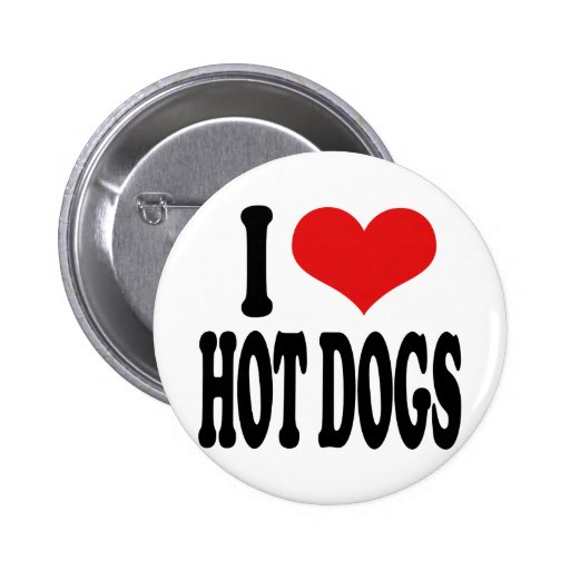 I Love Hot Dogs Button