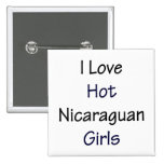 I Love Hot Nicaraguan Girls Pinback Buttons