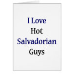 I Love Hot Salvadorian Guys Card