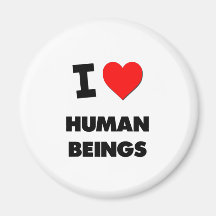 I Love Human Beings Fridge Magnets