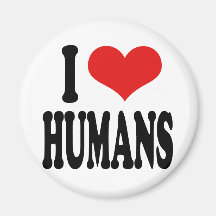 I Love Humans Fridge Magnets