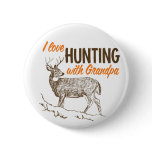 I Love Hunting with Grandpa buttons