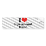 I Love Impressionist+Music bumper stickers