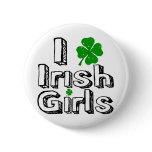 I love irish girls! buttons