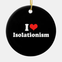 I LOVE ISOLATIONISM.png Ornament