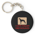 I LOVE ITALIAN GREYHOUNDS keychains