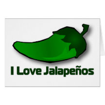 I Love Jalapenos Greeting Cards