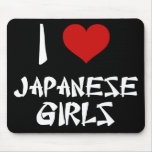 I Love Japanese Girls mousepads