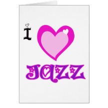I LOVE Jazz Greeting Card