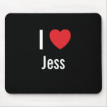 I love Jess mousepads