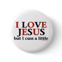 I Love Jesus [but I cuss a little]. Buttons