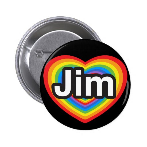I love Jim. I love you Jim. Heart Pinback Button