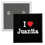 I love Juanita heart T-Shirt Pinback Buttons