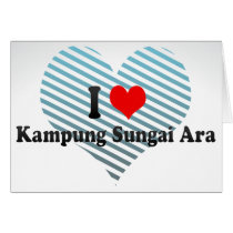 I Love Kampung Sungai Ara, Malaysia Greeting Card