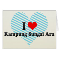 I Love Kampung Sungai Ara, Malaysia Card