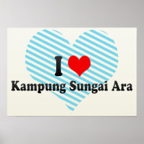 I Love Kampung Sungai Ara, Malaysia Posters