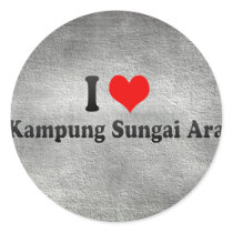 I Love Kampung Sungai Ara, Malaysia Round Stickers