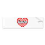 I love Karen. I love you Karen. Heart bumper stickers