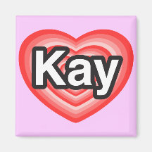 I love Kay. I love you Kay. Heart Magnets