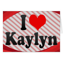 I love Kaylyn Cards