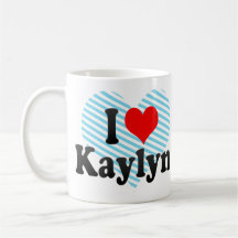 I love Kaylyn Mugs