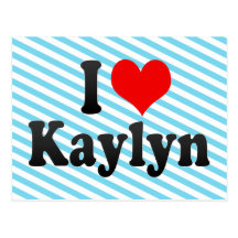 I love Kaylyn Post Card