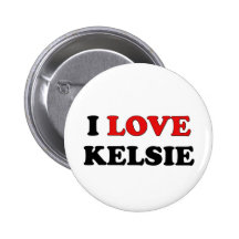 I Love Kelsie Pinback Buttons