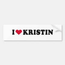 I LOVE KRISTIN BUMPER STICKER