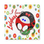 I love Ladybugs magnets