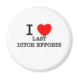I Love Last Ditch Efforts magnets