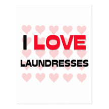 I LOVE LAUNDRESSES POSTCARD