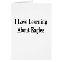 I Love Learning About Eagles Card