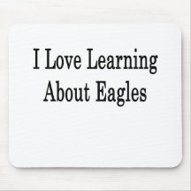 I Love Learning About Eagles Mousepads