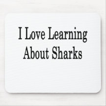 I Love Learning About Sharks Mousepad