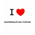 I Love LEATHERBACK SEA TURTLES t-shirts
